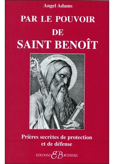 par le pouvoir de Saint Benoit